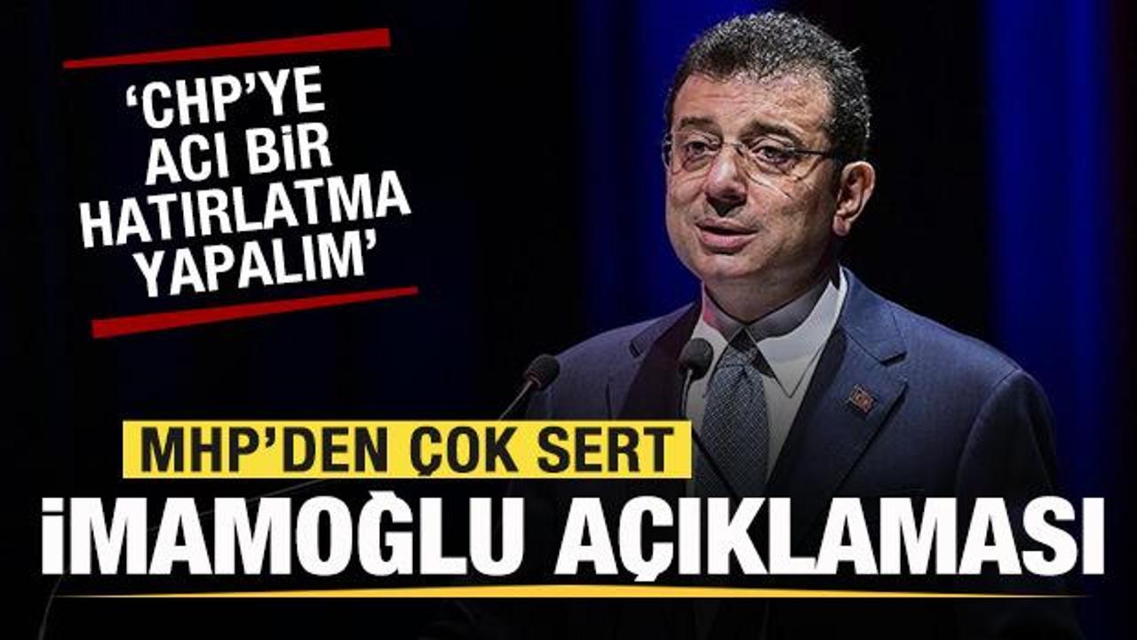 MHP'den çok sert İmamoğlu açıklaması: CHP'ye acı bir hatırlatma yapalım...