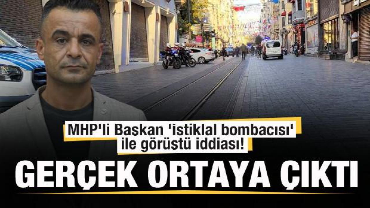 MHP'li Başkan 'İstiklal bombacısı' ile görüştü iddiası! Gerçek ortaya çıktı