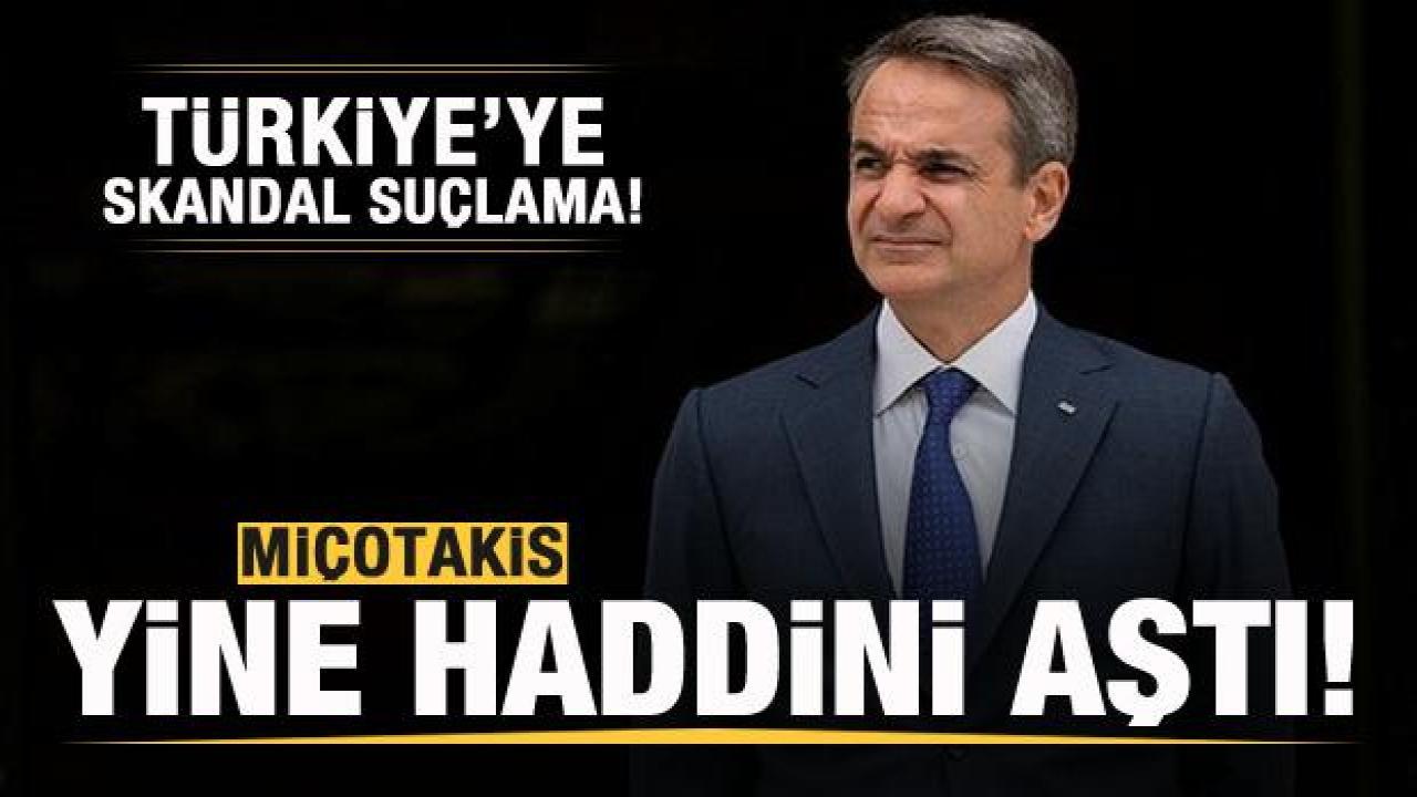 Miçotakis yine Türkiye'yi hedef aldı! Skandal suçlama!