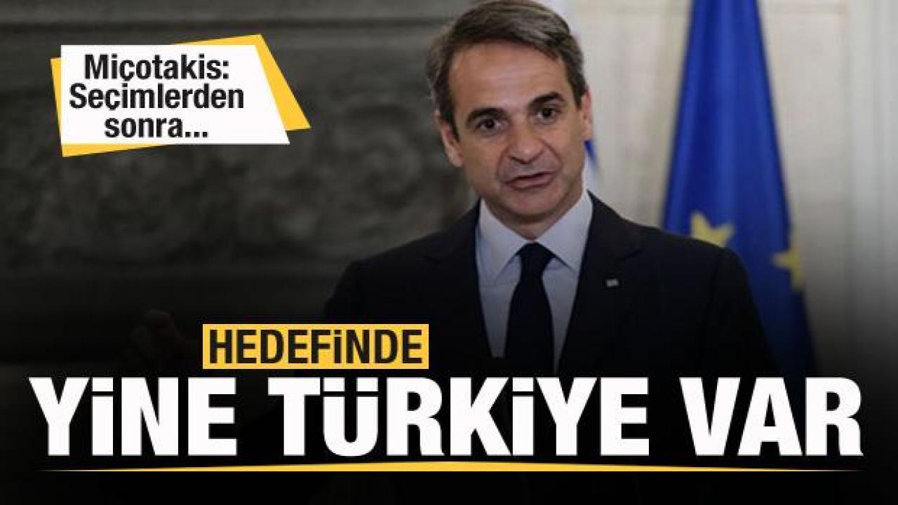 Miçotakis'ten Türkiye açıklaması: Seçimlerden sonra...