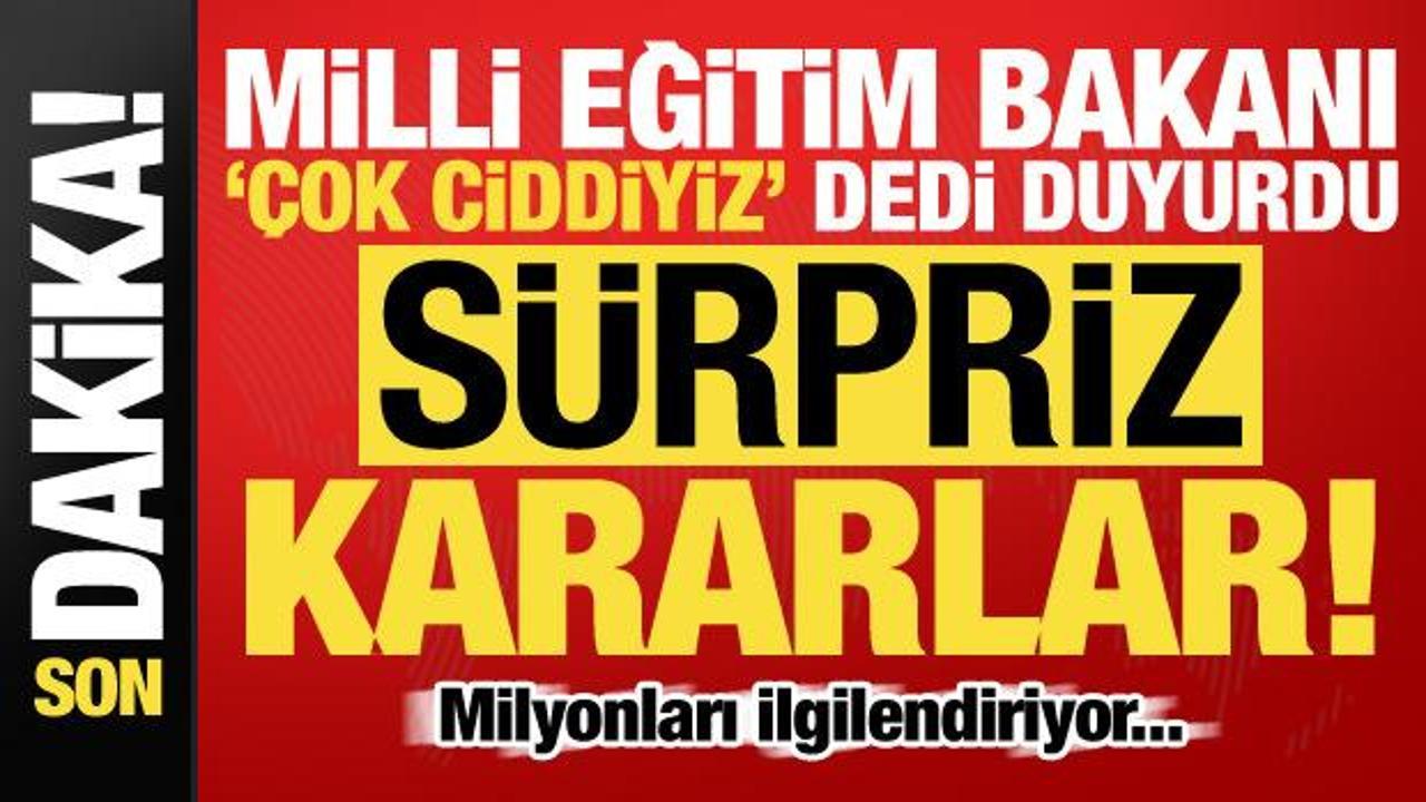 Milli Eğitim Bakanı 'çok ciddiyiz' deyip son dakika kararlarını açıkladı! Öğrenciler...