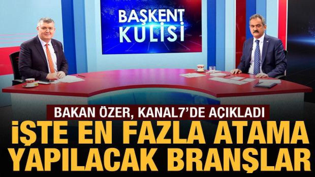 Milli Eğitim Bakanı Mahmut Özer, öğretmen atamalarında branş dağılımını açıkladı