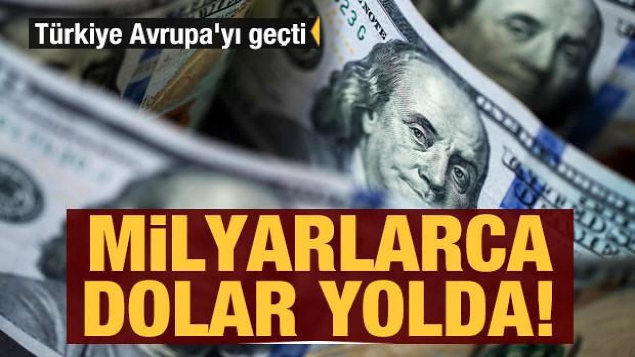 Milyarlarca dolar yolda! Türkiye Avrupa'yı geçti