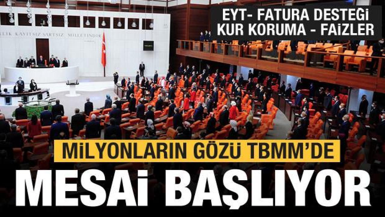 Milyonların gözü TBMM'de! Mesai başlıyor: EYT, fatura desteği, silinecek borçlar...