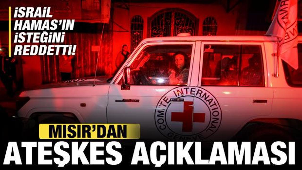 Mısır'dan son dakika ateşkes açıklaması! İsrail, Hamas'ın isteğini reddetti!
