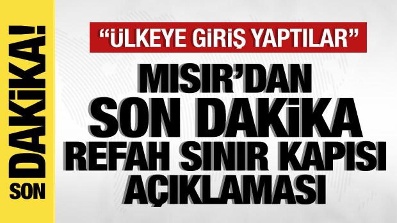 Mısır'dan son dakika Refah Sınır Kapısı açıklaması: Ülkeye giriş yaptılar