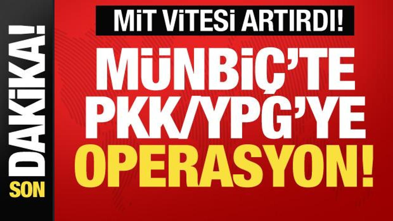 MİT vitesi artırdı! Münbiç'te terör örgütüne kabus gibi çöktü