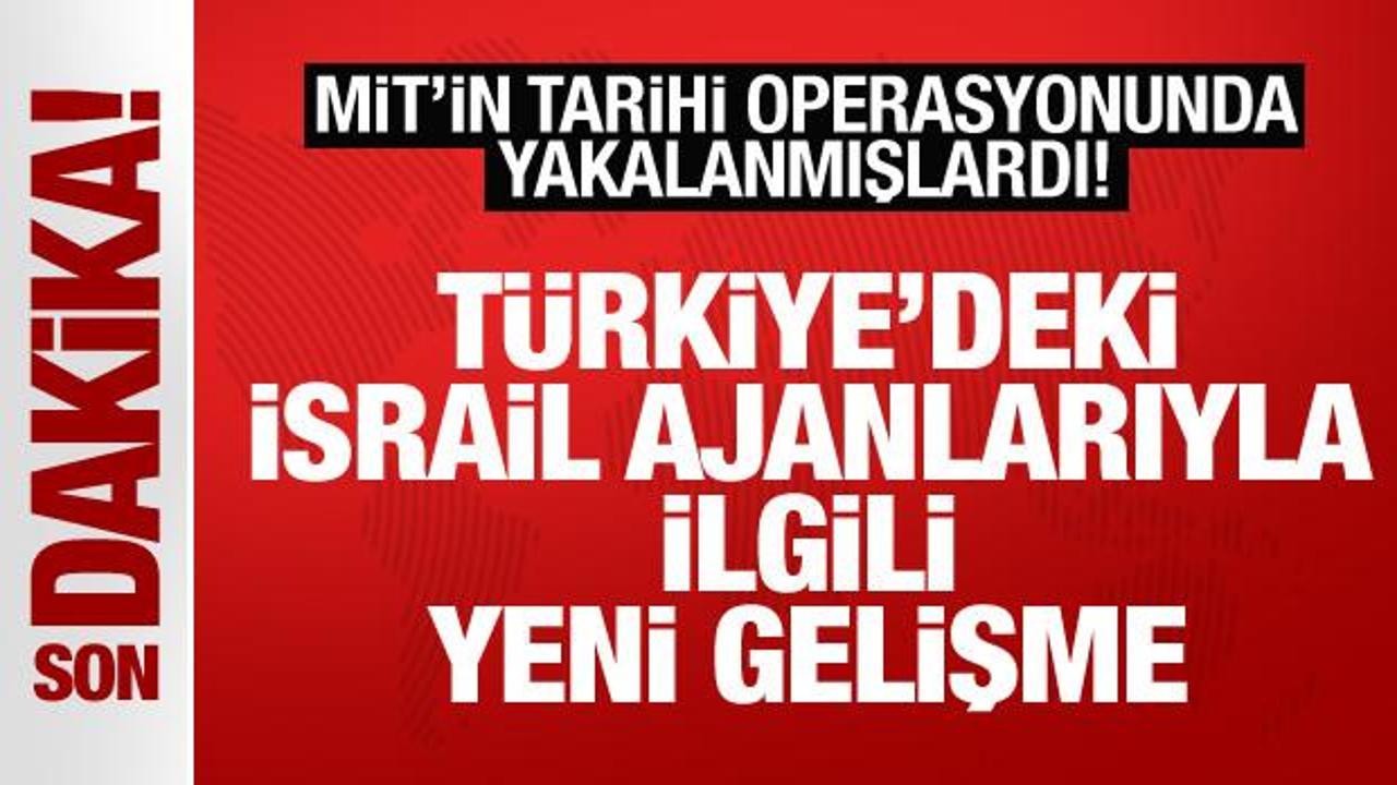 MİT'in tarihi operasyonunda yakalanan İsrail casuslarından 15'i tutuklandı