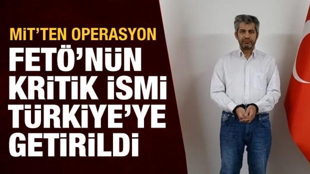 MİT'ten operasyon: FETÖ'cü Mehmet Cintosun Türkiye'ye getirildi