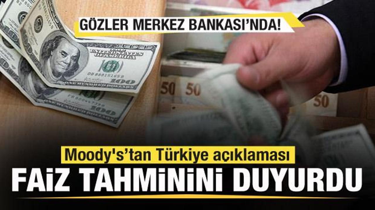 Moody's Türkiye'nin faiz tahminini açıkladı! Gözler Merkez Bankası'nda!