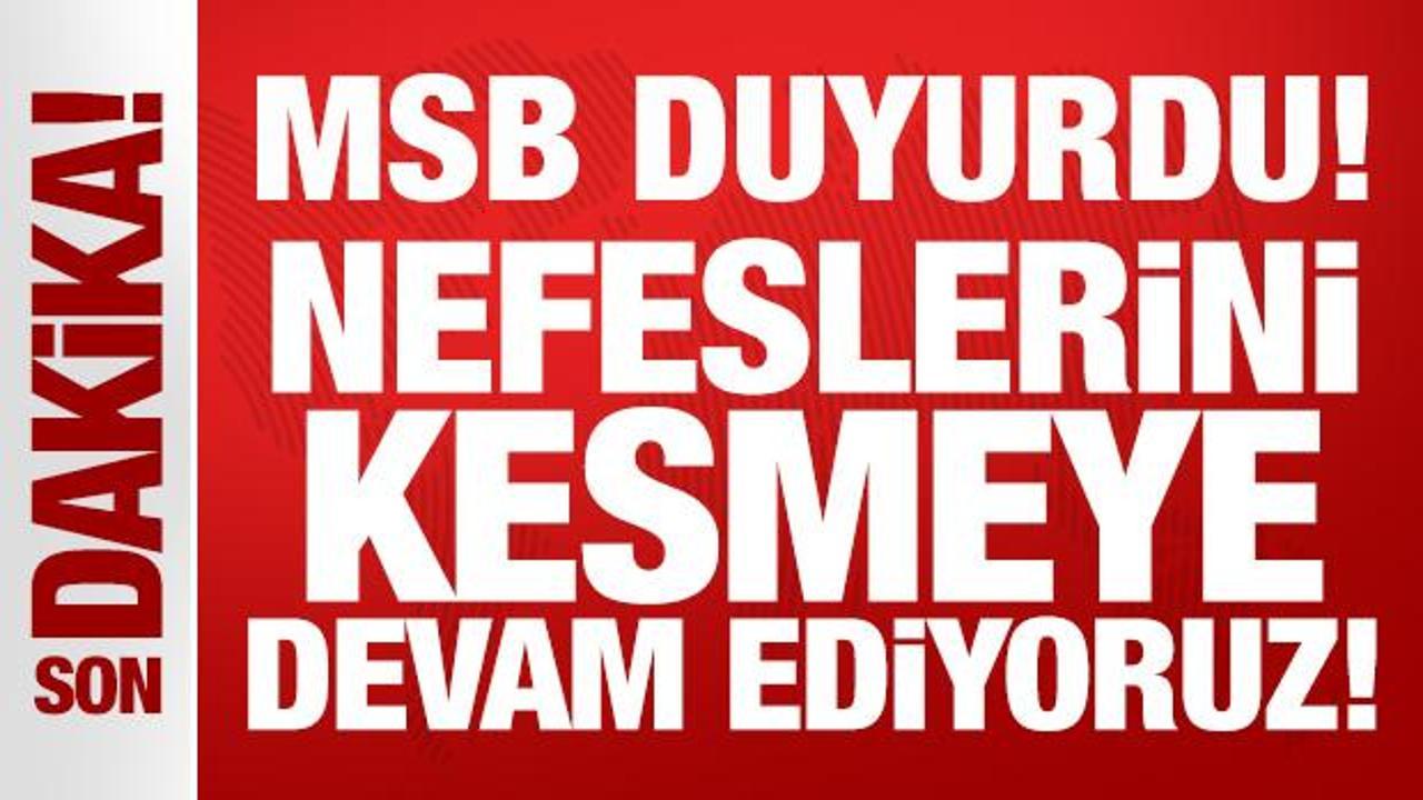 MSB duyurdu: Irak'ın kuzeyinde nefeslerini kesmeye devam ediyoruz!