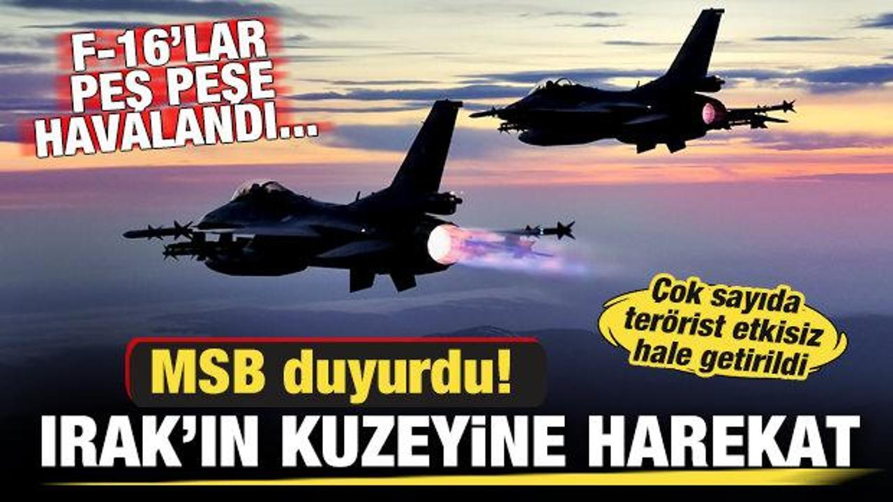 MSB duyurdu! Irak'ın kuzeyine harekat! Çok sayıda terörist etkisiz hale getirildi
