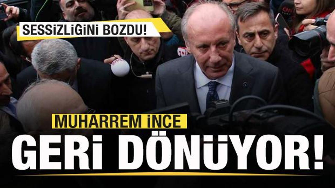 Muharrem İnce sessizliğini bozdu! Geri dönüyor