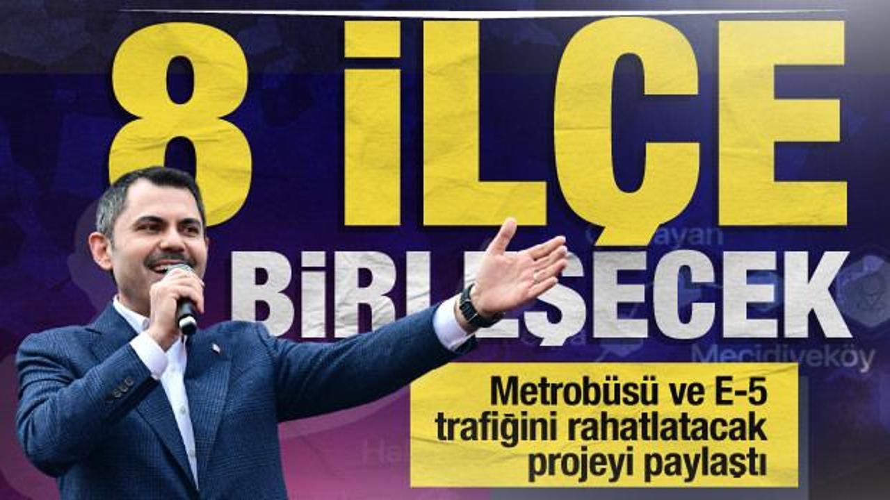 Murat Kurum paylaştı! 8 ilçeyi birleştiren, metrobüsü ve E-5 trafiğini rahatlatacak proje