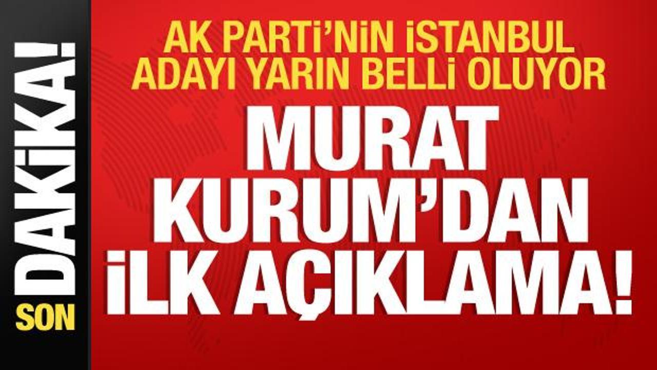 Murat Kurum'dan İstanbul adaylığı için ilk açıklama