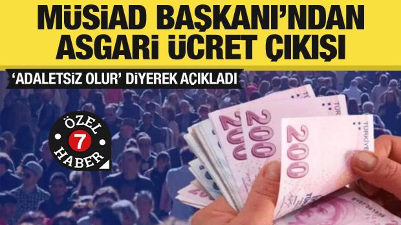 MÜSİAD Başkanı: Asgari ücreti bahane edip, fahiş artışlar yapılmamalı