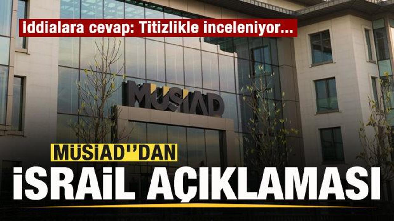 MÜSİAD'dan 'İsrail' iddialarına cevap!