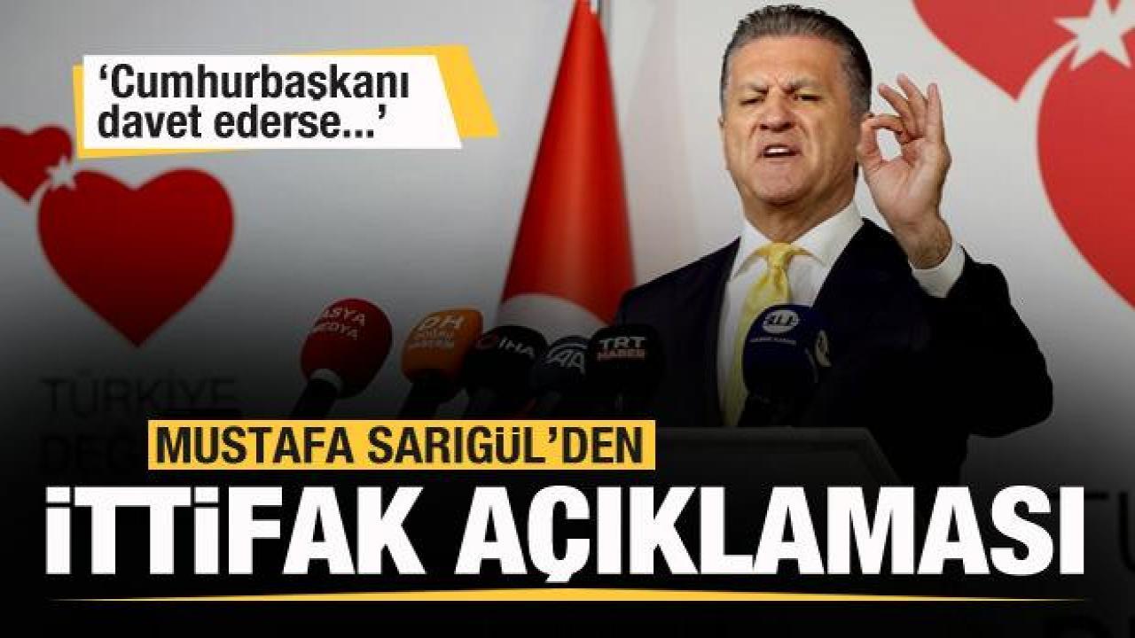 Mustafa Sarıgül'den ittifak açıklaması: Cumhurbaşkanı davet ederse...