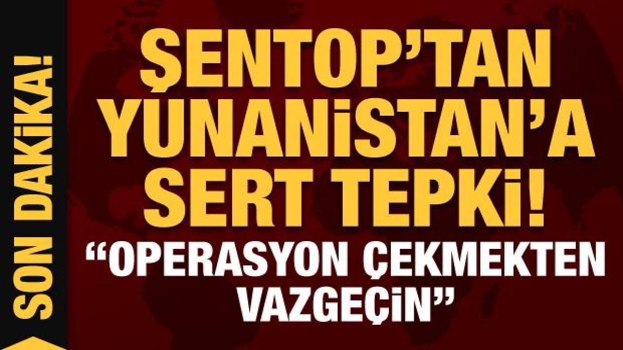 Mustafa Şentop'tan Yunanistan'a sert tepki