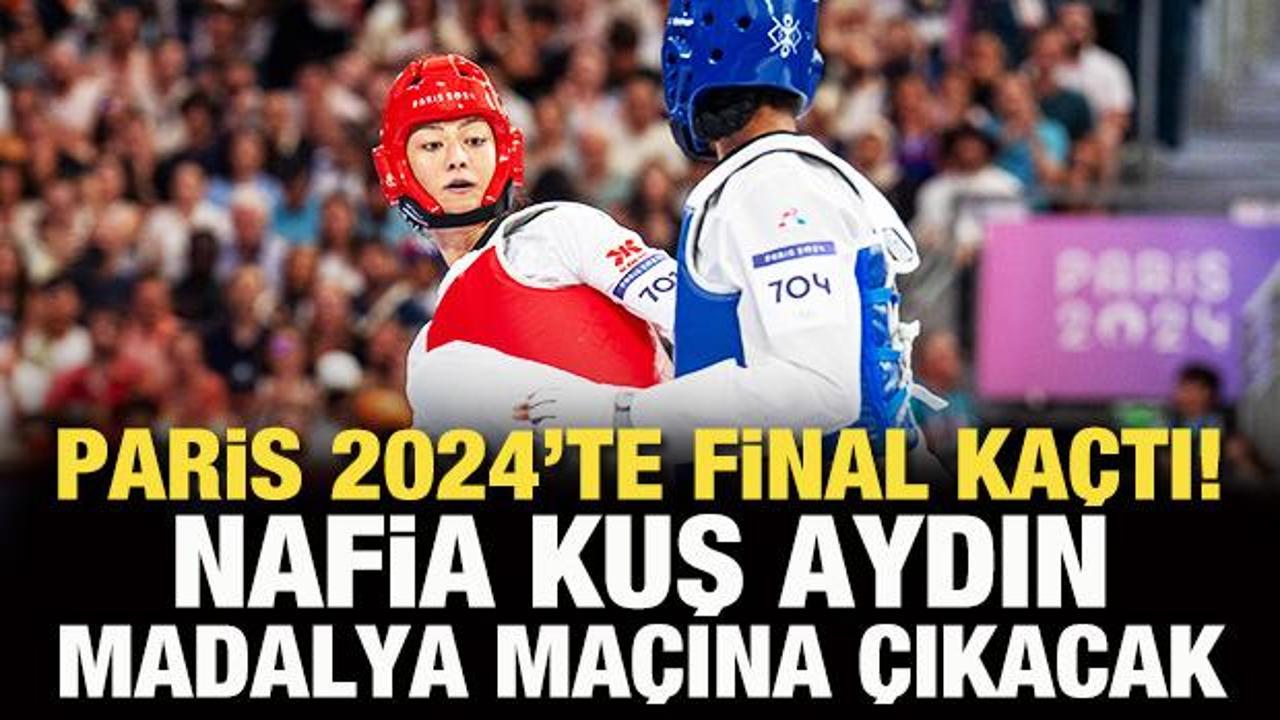 Nafia Kuş Aydın yarı finalde kaybetti! Bronz madalya maçına çıkacağız