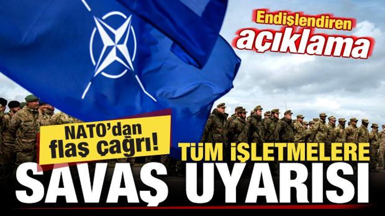 NATO'dan flaş çağrı! Tüm işletmelere savaş uyarısı! Endişelendiren açıklama