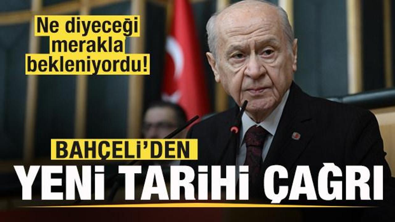 Ne diyeceği merakla bekleniyordu! Bahçeli'den yeni tarihi çağrı