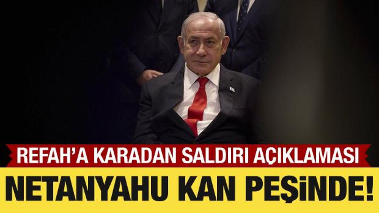 Netanyahu kan peşinde! Refah'a karadan saldırı açıklaması