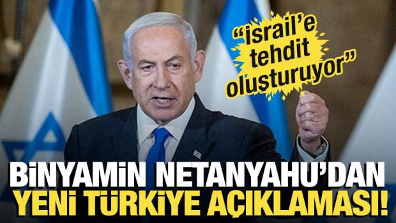 Netanyahu'dan Türkiye açıklaması! 