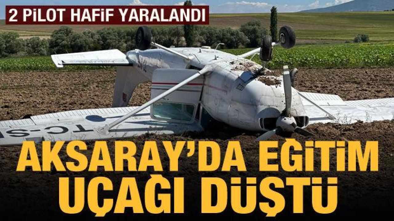 Nevşehir'den kalkan eğitim uçağı Aksaray'da düştü