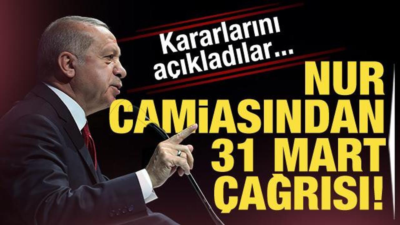 Nur camiasından 31 Mart çağrısı! Kararlarını açıkladılar...