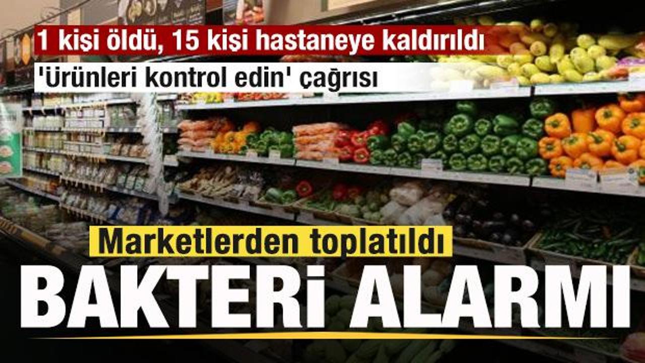 Ölümcül bakteri yine ortaya çıktı! Marketlerden toplatıldı 'Ürünleri kontrol edin' çağrısı