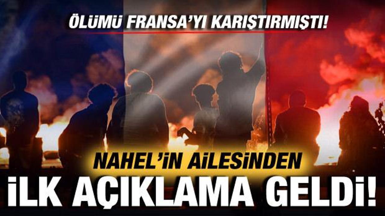 Ölümü Fransa'yı karıştırmıştı! Nahel'in ailesinden ilk açıklama geldi!