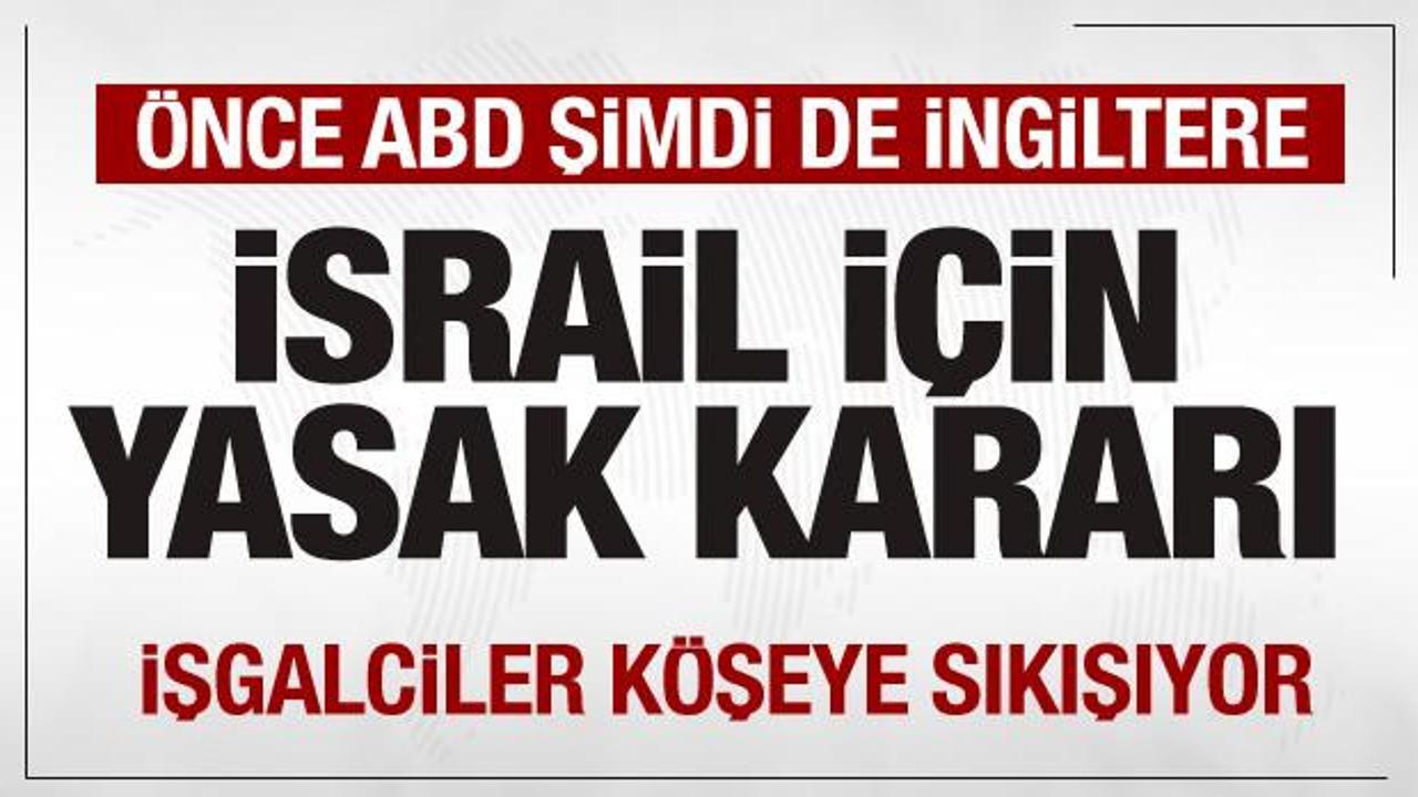 Önce ABD şimdi de İngiltere! İsrail köşeye sıkışıyor! Yasak kararı...