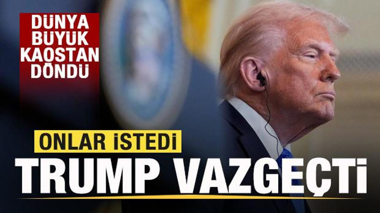 Onlar istedi, Trump geri adım attı! Dünya büyük kaostan döndü