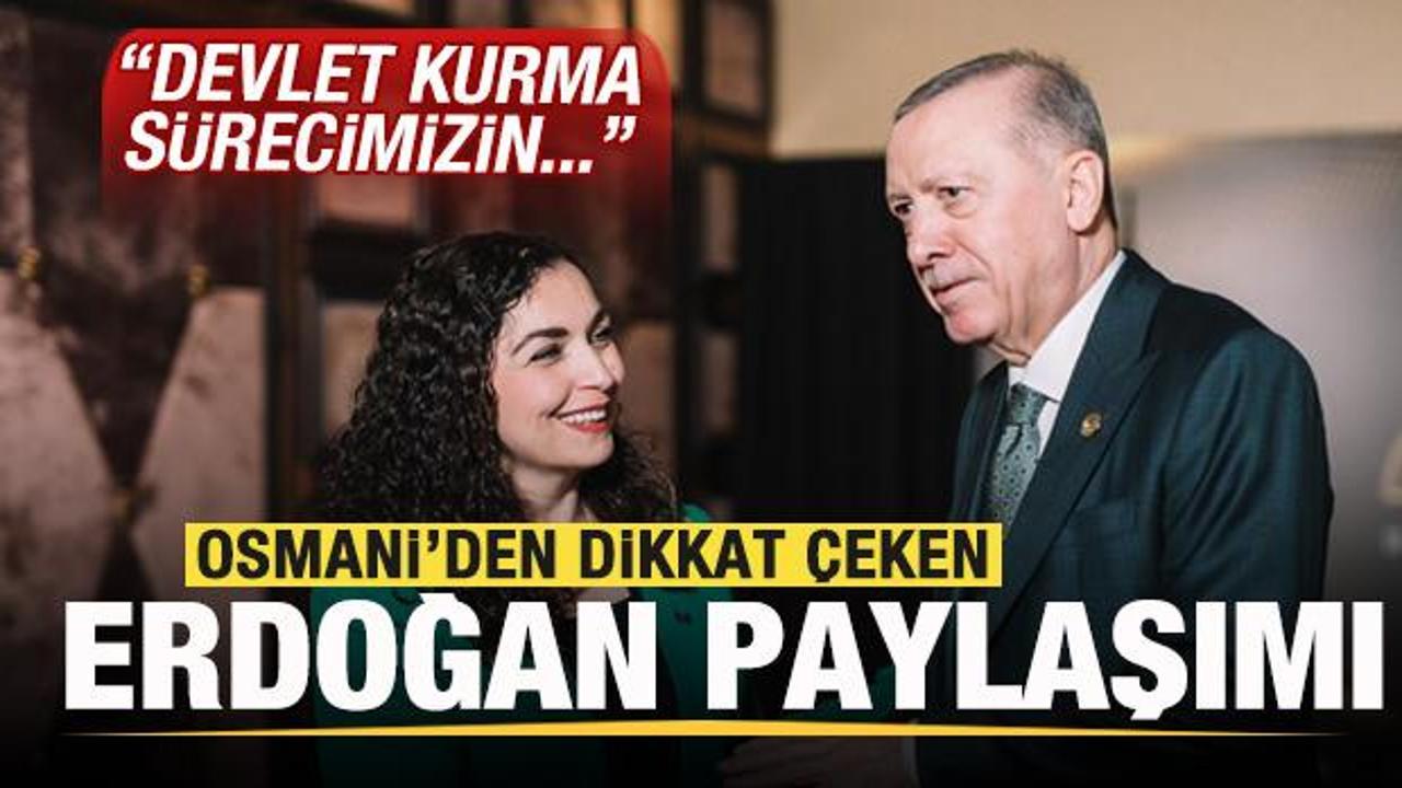 Osmani'den son dakika Erdoğan açıklaması: Devlet kurma sürecimizin...