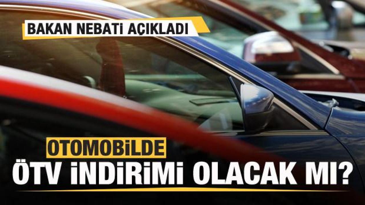 Otomobillerde ÖTV indirimi olacak mı? Bakan Nebati resmen duyurdu