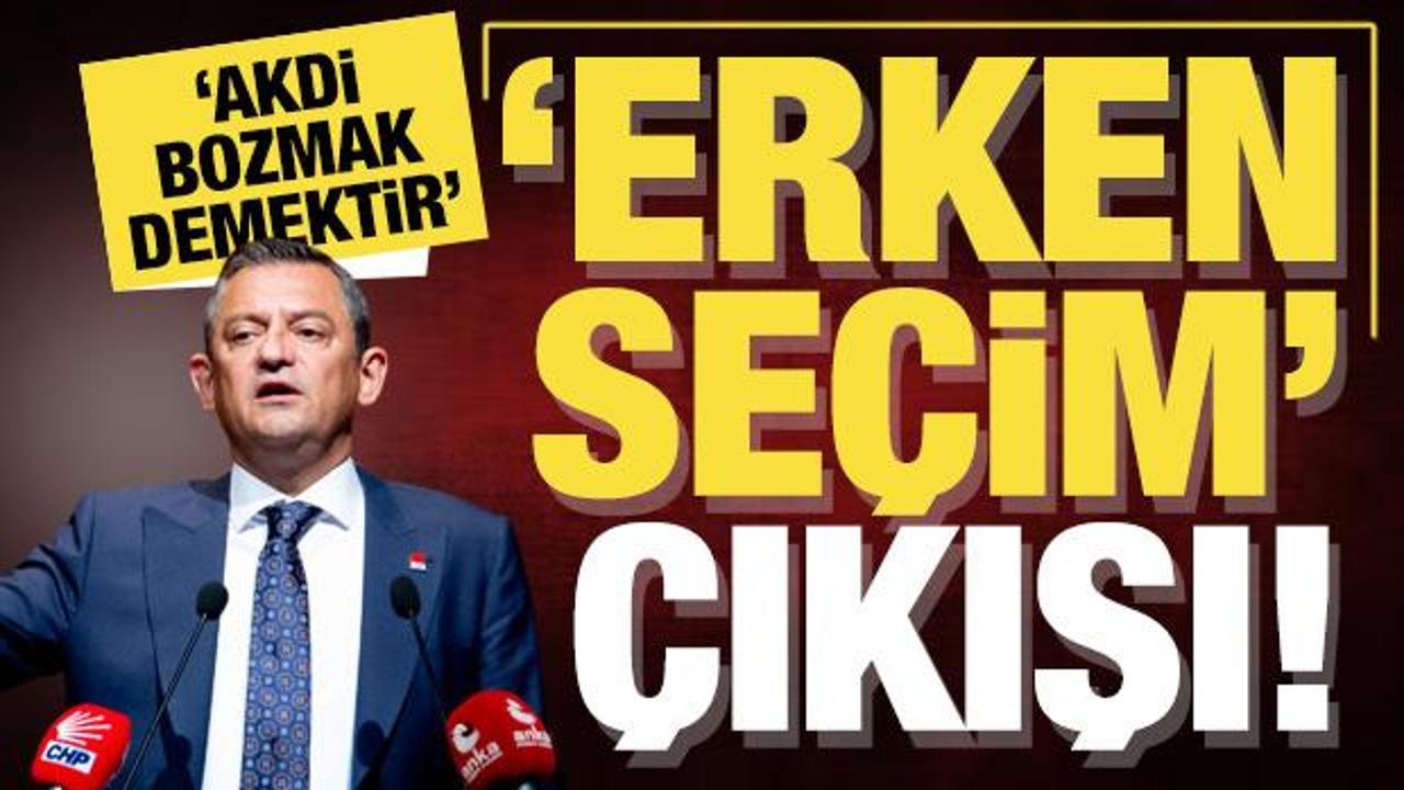 Özgür Özel'den 'erken seçim' çıkışı! ‘Akdi bozmak demektir’