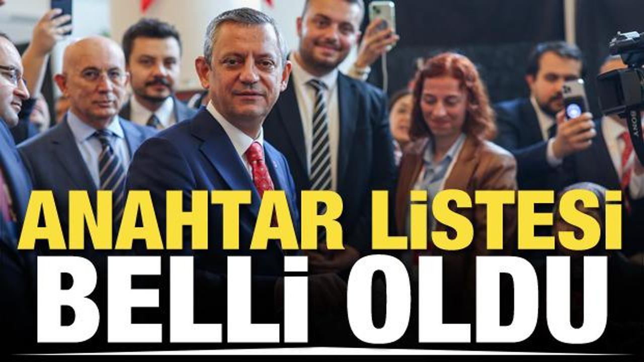 Özgür Özel'in anahtar listesi yayınlandı