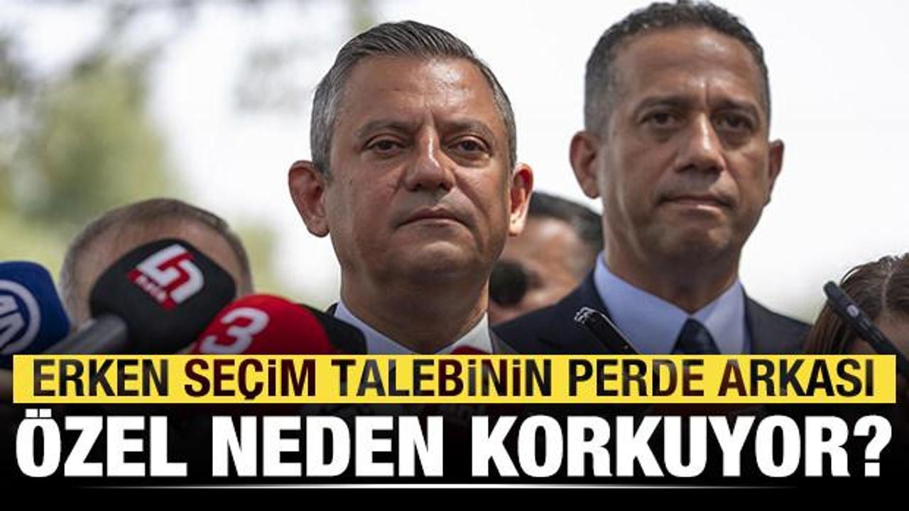 Özgür Özel'in söylem değiştirerek erken seçim istemesinin perde arkası