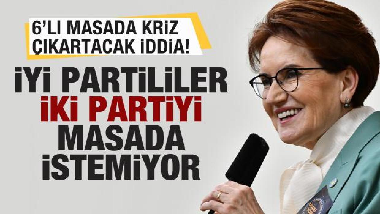 Özlem Gürses'ten 6'lı masa çıkışı! İYİ Parti iki partiyi masada istemiyor