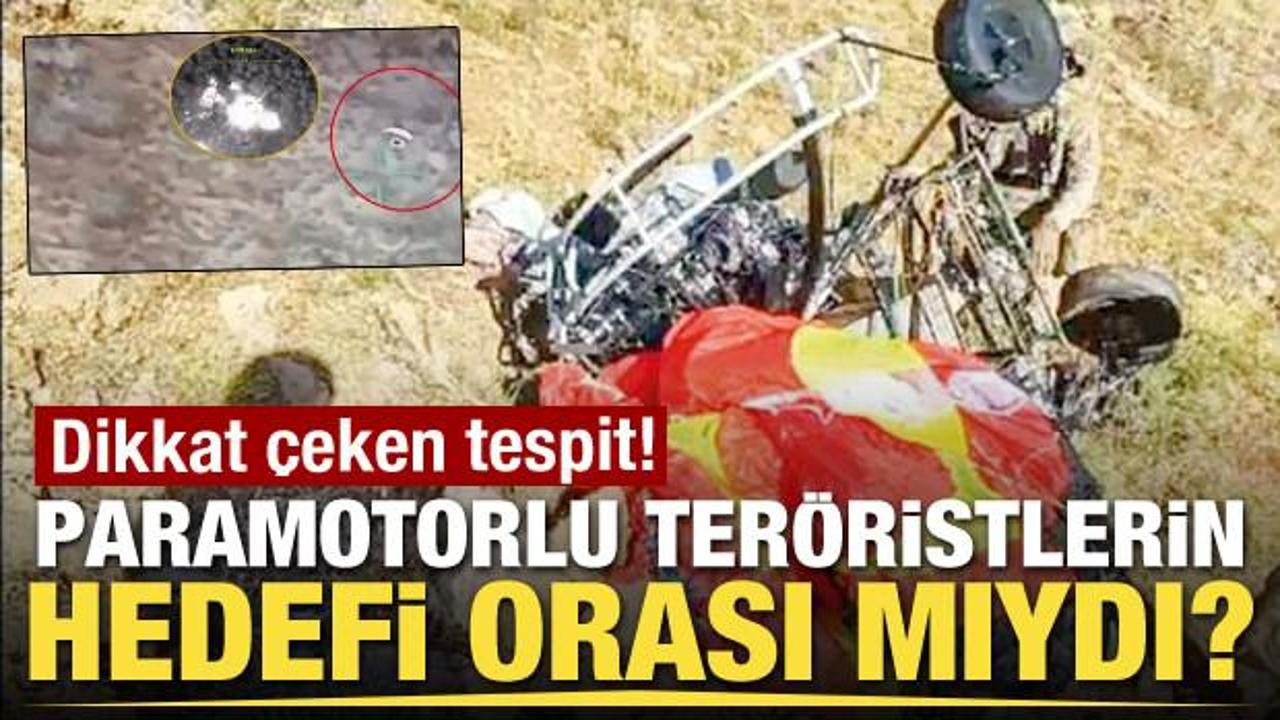 Paramotorlu teröristlerin hedefi orası mıydı? Dikkat çeken tespit