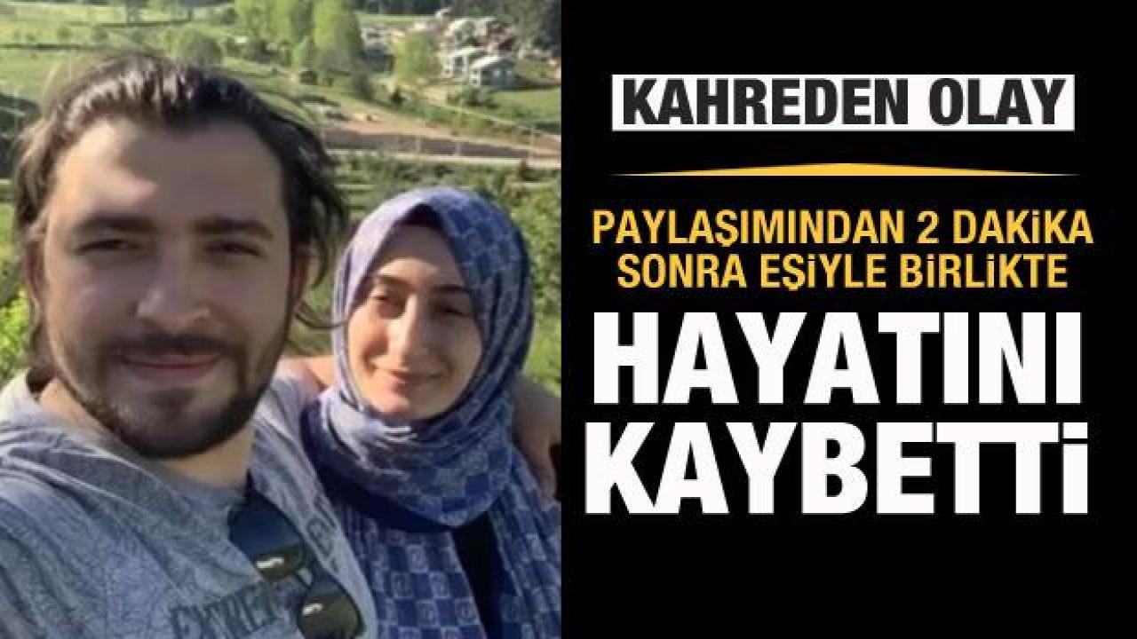 Paylaşımından 2 dakika sonra eşiyle kazada öldü