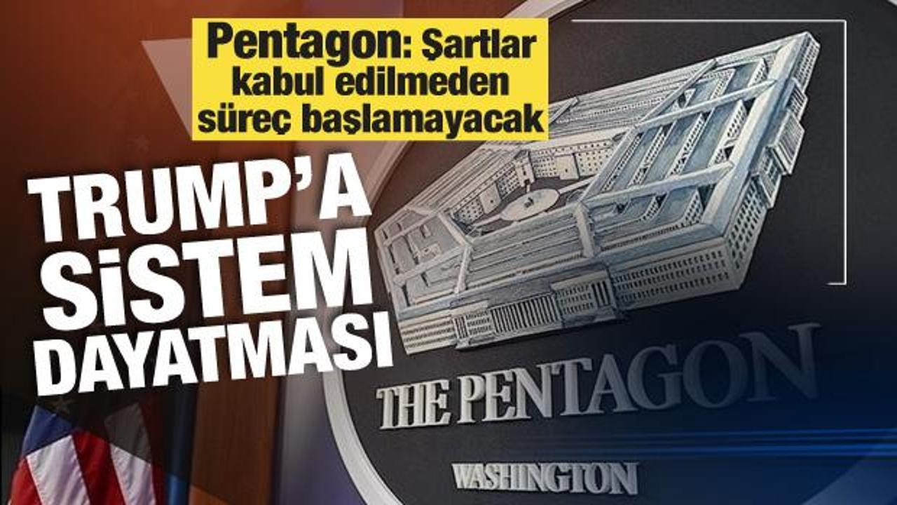 Pentagon'dan Trump'a 'şartlar kabul edilmeden süreç başlamayacak' mesajı