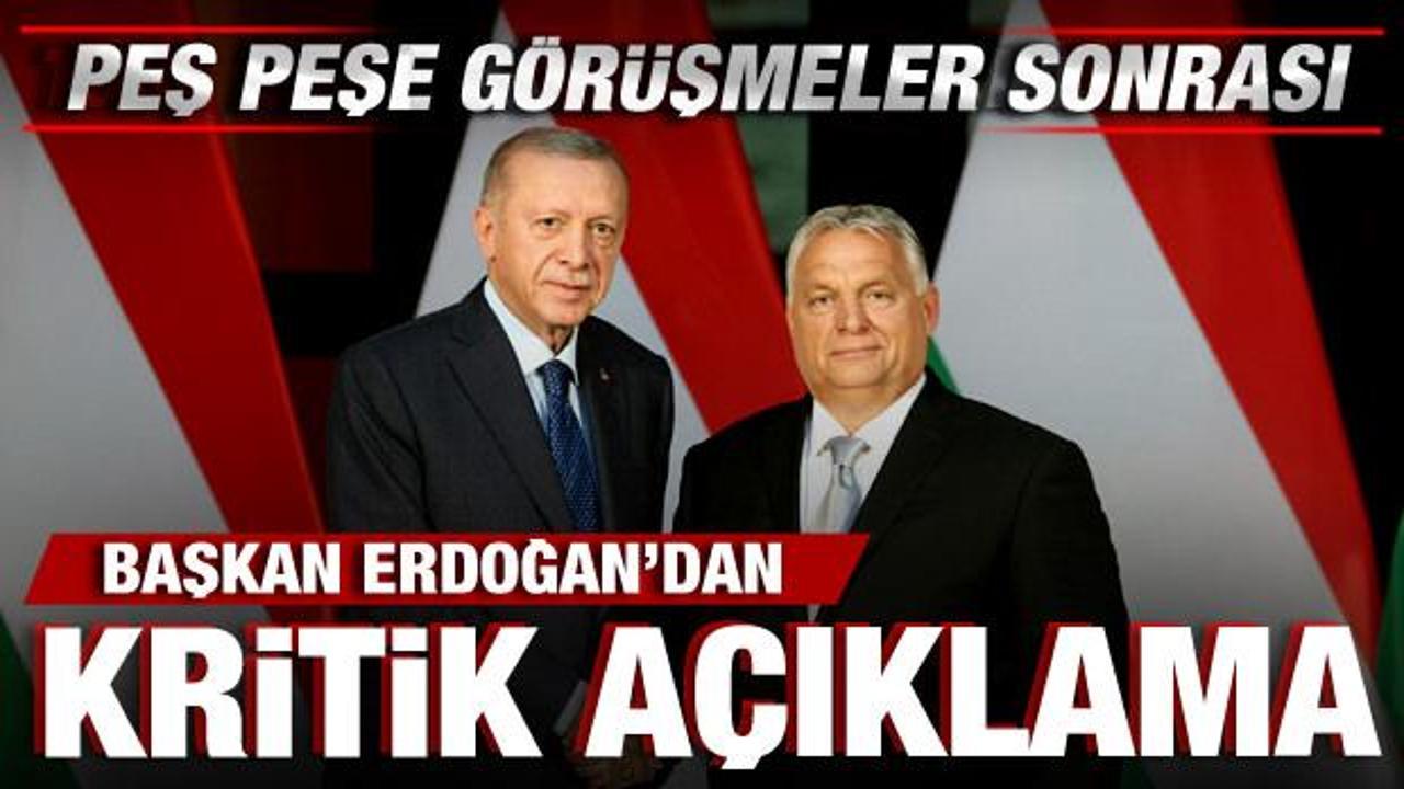 Peş peşe görüşmeler sonrası Cumhurbaşkanı Erdoğan'dan kritik açıklama!