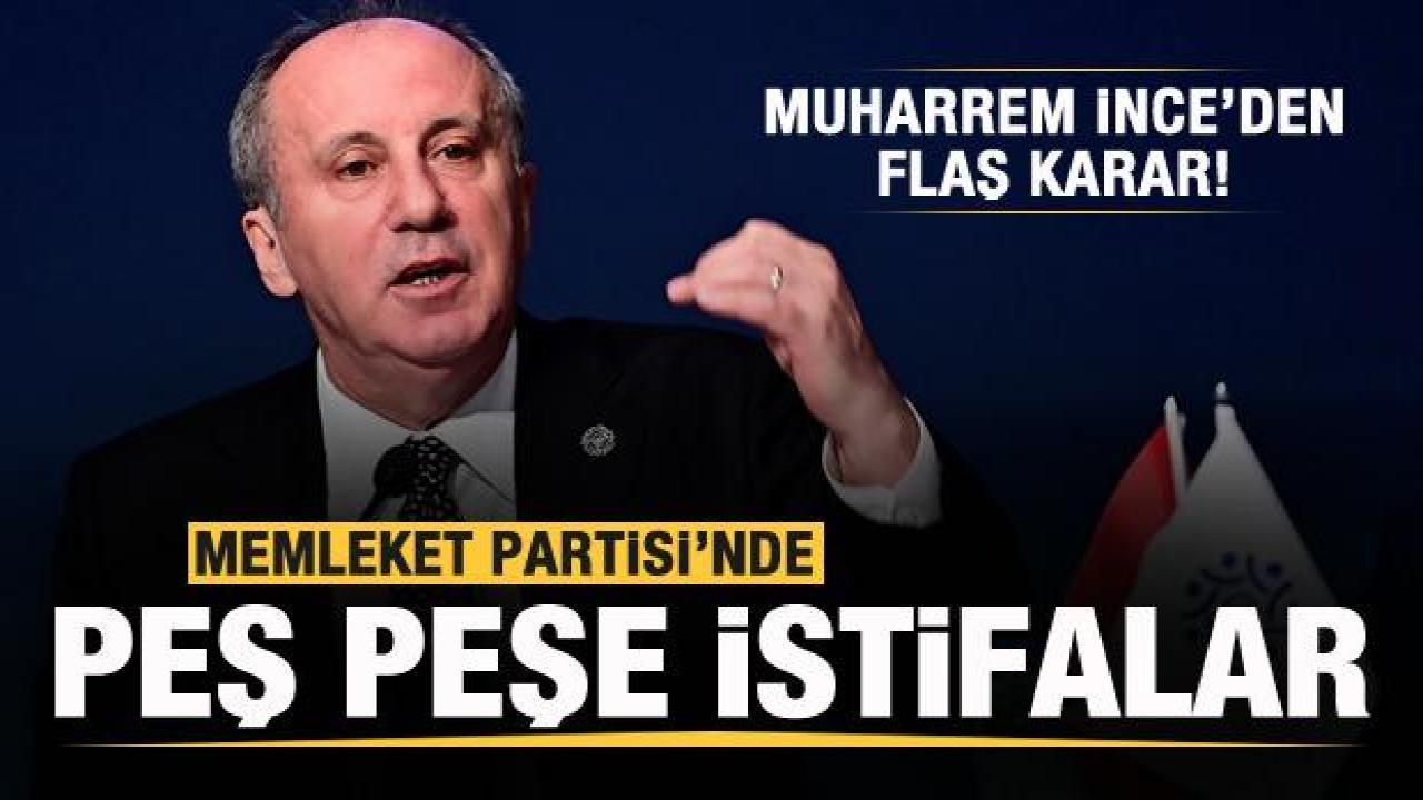 Peş peşe üst düzey istifalar! Muharrem İnce'den flaş karar