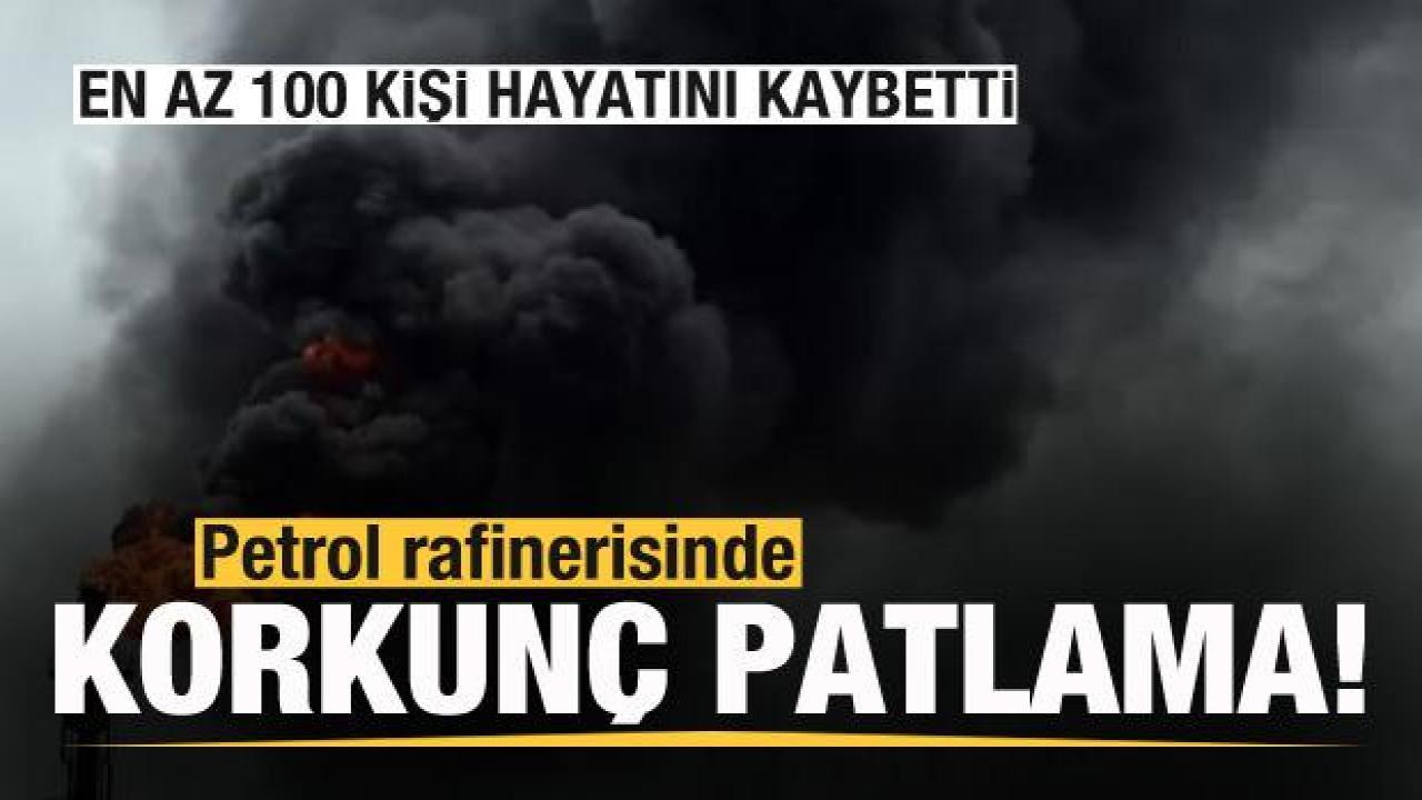 Petrol rafinerisinde patlama: 100'den fazla kişi öldü