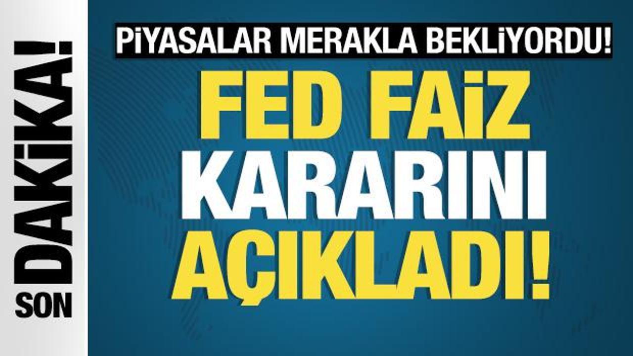 Piyasalar merakla bekliyordu: FED faiz kararını açıkladı!