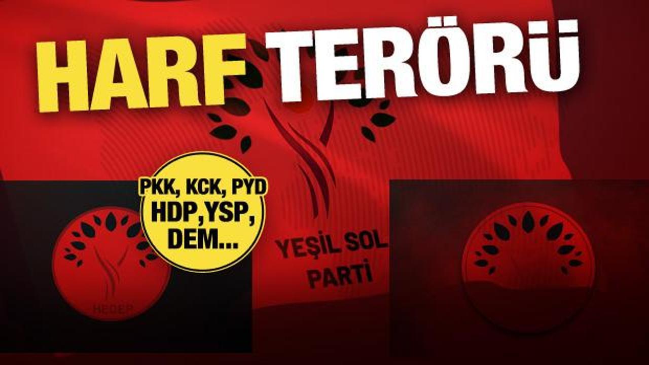 PKK, KCK, PYD, YPG, HADEP, DEHAP, HDP, YSP, DEM.... Siyasette harf terörü!