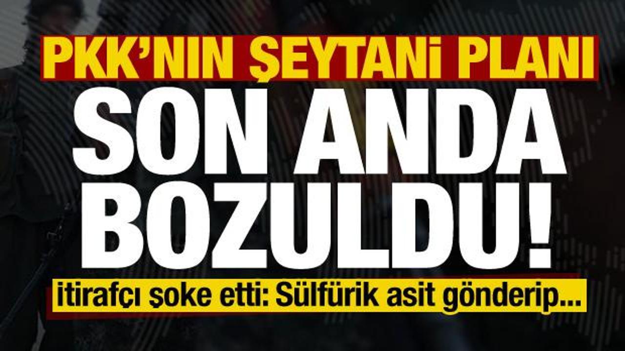 PKK'nın şeytani planı son anda bozuldu! İtirafçı şoke etti: Sülfürik asit gönderdiler...