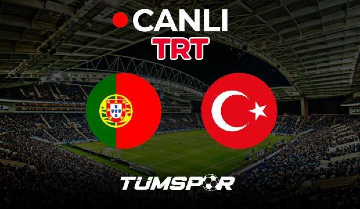 Portekiz Türkiye Maçı Canlı İzle! TRT 1 Portekiz Türkiye Şifresiz Canlı Maç Yayını
